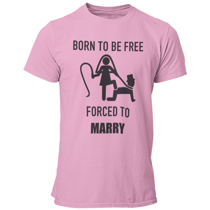 JGA T-Shirt mit dem Spruch „Born to be free – forced to marry“, das humorvoll die Klischees der Ehe thematisiert, ideal für den Junggesellenabschied.