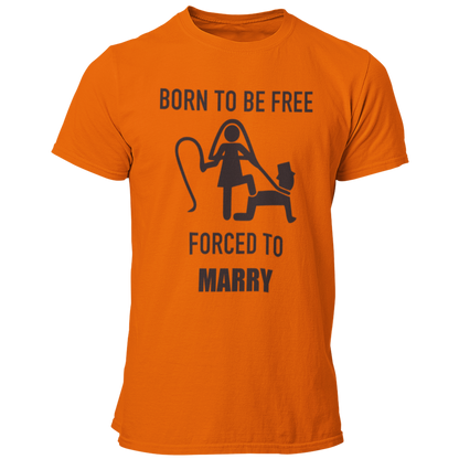 JGA T-Shirt mit dem Spruch „Born to be free – forced to marry“, das humorvoll die Klischees der Ehe thematisiert, ideal für den Junggesellenabschied.