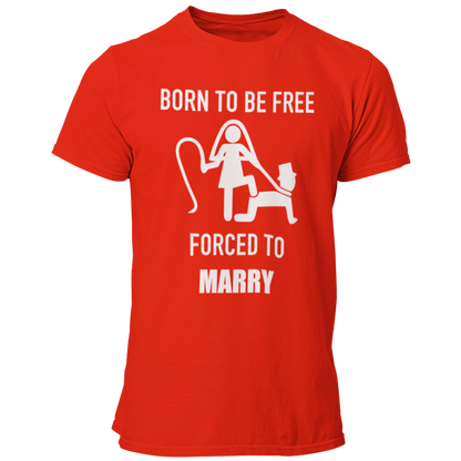 JGA T-Shirt mit dem Spruch „Born to be free – forced to marry“, das humorvoll die Klischees der Ehe thematisiert, ideal für den Junggesellenabschied.