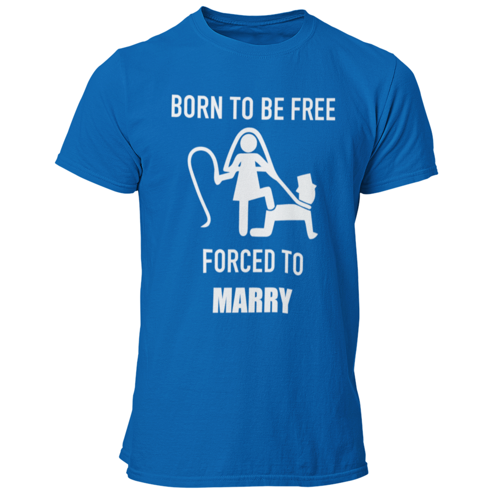 JGA T-Shirt mit dem Spruch „Born to be free – forced to marry“, das humorvoll die Klischees der Ehe thematisiert, ideal für den Junggesellenabschied.