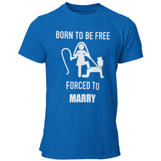 JGA T-Shirt mit dem Spruch „Born to be free – forced to marry“, das humorvoll die Klischees der Ehe thematisiert, ideal für den Junggesellenabschied.