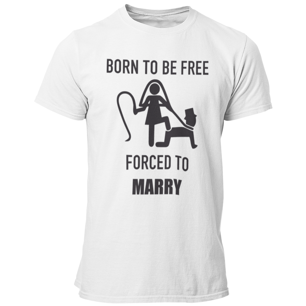 JGA T-Shirt mit dem Spruch „Born to be free – forced to marry“, das humorvoll die Klischees der Ehe thematisiert, ideal für den Junggesellenabschied.