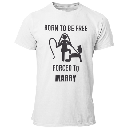 JGA T-Shirt mit dem Spruch „Born to be free – forced to marry“, das humorvoll die Klischees der Ehe thematisiert, ideal für den Junggesellenabschied.