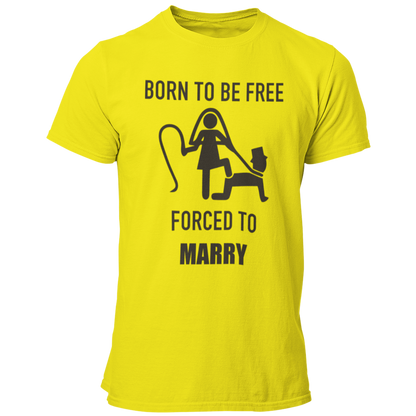 JGA T-Shirt mit dem Spruch „Born to be free – forced to marry“, das humorvoll die Klischees der Ehe thematisiert, ideal für den Junggesellenabschied.